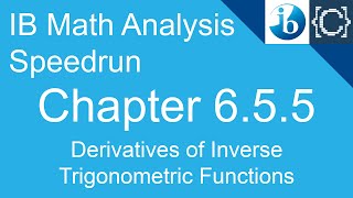 Chapter 6.5.5 | Derivatives of Inverse Trig Functions | CodingBytes IB Math Analysis Speedrun