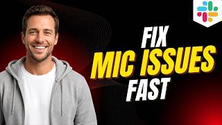 How To Fix Slack Microphone Not Working [Step By Step Guide]