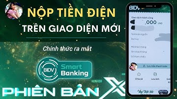 Cách nộp tiền điện trên BIDV SmartBanking GIAO DIỆN MỚI. TÍNH DƯƠNG TV