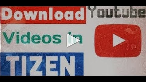 How to download YouTube videos from Samsung z1,z2,z3,z4