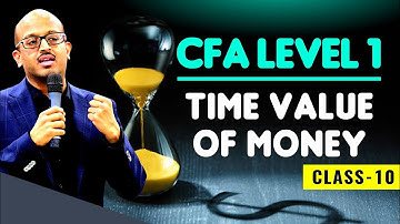 CFA LEVEL 1 | TIME VALUE OF MONEY CLASS 10 | Sanjay Saraf Sir