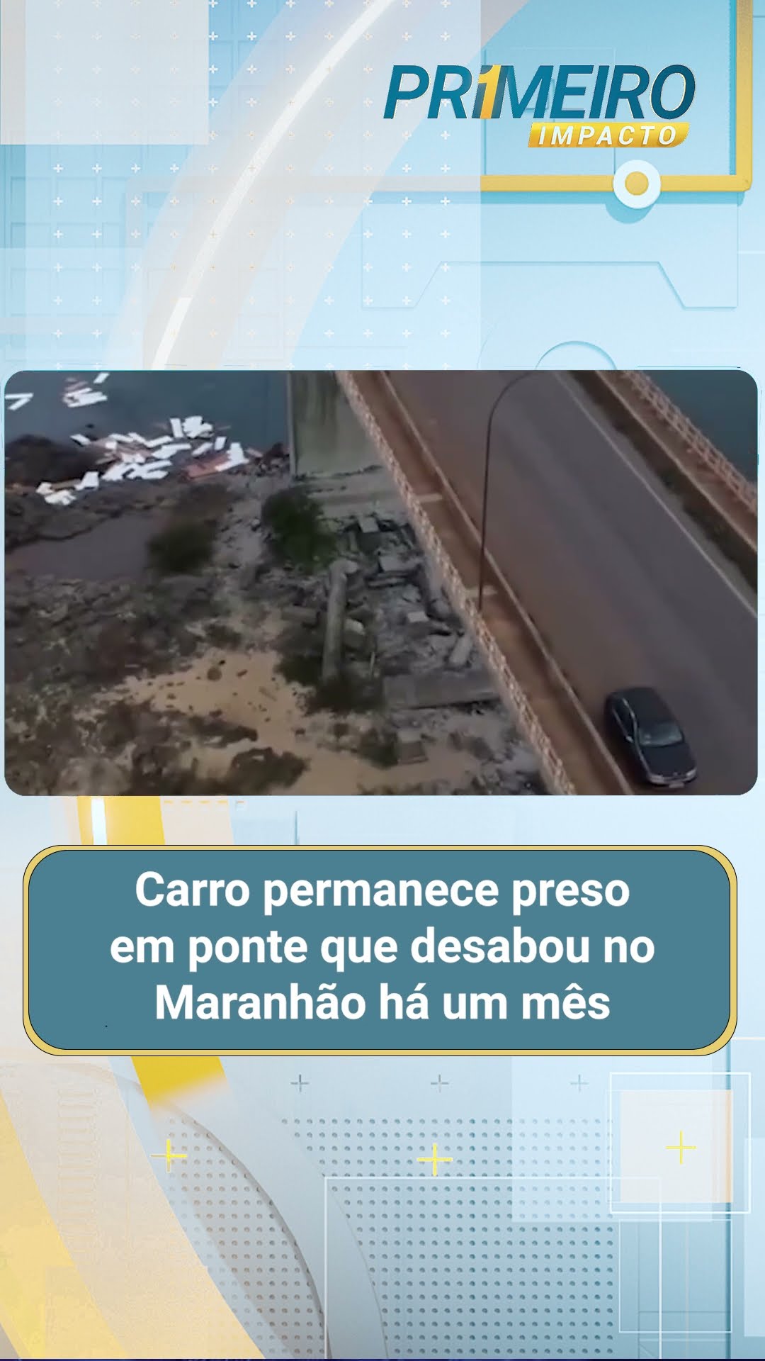 Carro permanece preso em ponte que desabou no Maranhão há um mês