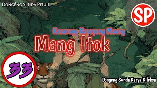 Download lagu Mang Itok, Kasarung Kasayang Maung. Karya Ki Leuksa eps : 33 #dongengbahasasunda #sundapituin