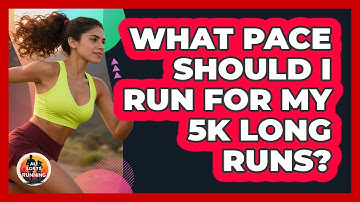 What Pace Should I Run For My 5K Long Runs? - All Sorts Of Running