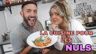 LA CUISINE POUR LES NULS ft ROSALIE LESSARD