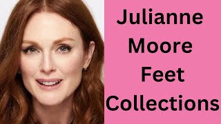 Julianne Moore Feet Collections