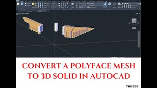 CONVERT a Polyface Mesh to a 3D Molid in Autocad