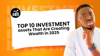 Top 10 Investment Assets for Wealth creation in 2025