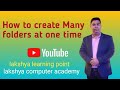 How to create Many folders at one time