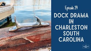 Dock Drama in Charleston SC | Episode 29 Sailing Ecola