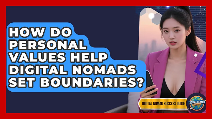 How Do Personal Values Help Digital Nomads Set Boundaries? - Digital Nomad Success Guide