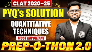 CLAT 2020-2025 PYQs Solved | Quantitative Technique Most Important Questions | Prep-O-Thon 2.0