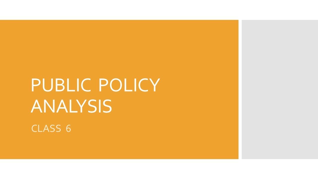 Public Policy Analysis Class 6