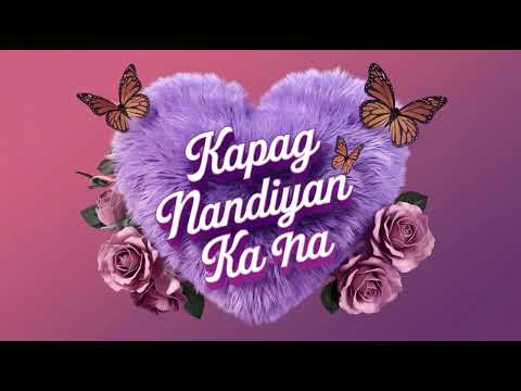 KAPAG NANDIYAN KA NA
