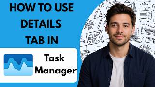 How to Use the Details Tab in Task Manager  Full Guide 2026