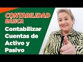 13. Contabilización Cuentas de Activo y Pasivo - Registro Contable : ElsaMaraContable