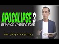 APOCALIPSE 3, ESTAMOS VIVENDO HOJE