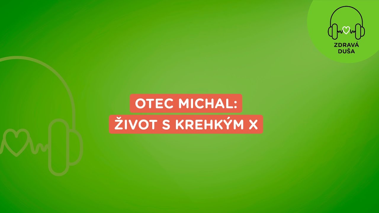 Zdravá duša: Otec Michal: život s krehkým X | Union zdravotná poisťovňa