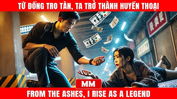 Từ Đống Tro Tàn, Ta Trở Thành Huyền Thoại | Siêu Phẩm Hành Động 2025 | Thuyết Minh | Phim Châu Á