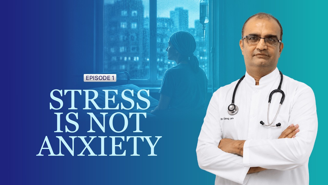Stress Is Not Anxiety: The Truth Patients Are Never Told—Dr. Chirag Jain