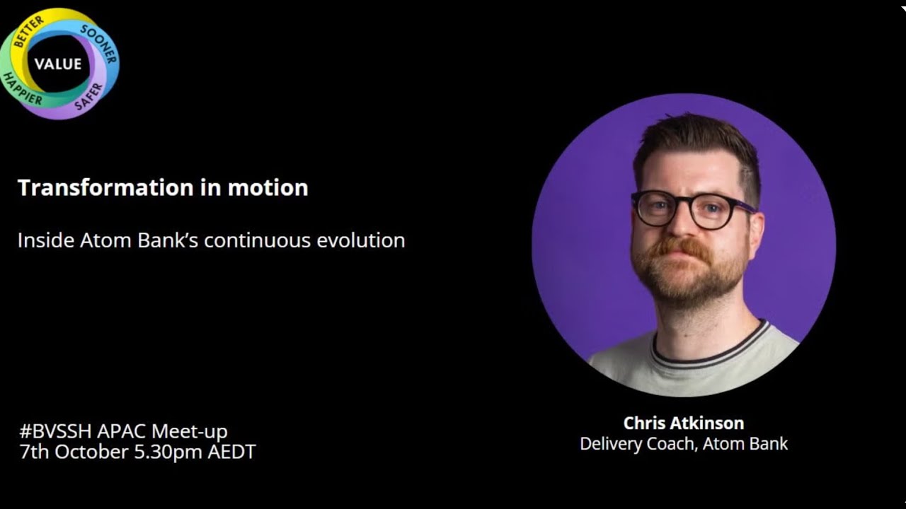 Continuous Evolution at Atom Bank: Driving Better Outcomes Through Technology, Data, and Modern Ways of Working