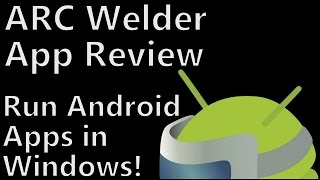 Chrome App Tutorial: ARC Welder - Running Android Apps on ...