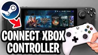 How To Connect Xbox Controller To Steam Deck - Full Guide