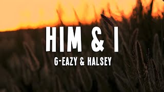 G-Eazy & Halsey - Him & I (Lyrics)