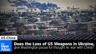 Does the Fate of US Arms in Ukraine Create Pause for Thought Ahead War with China?