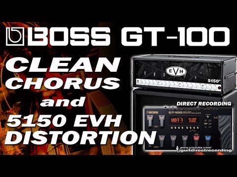 BOSS GT-100 CLEAN CHORUS (Ch.1) and DISTORTION 5150 EVH (Ch.2) Patch Settings.