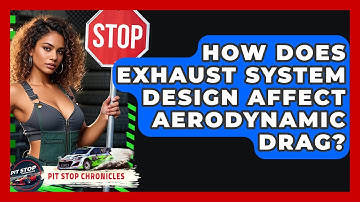 How Does Exhaust System Design Affect Aerodynamic Drag? - Pit Stop Chronicles