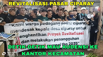 REVITALISASI PASAR CIPARAY||detik-detik mau audensi ke kantor kecamatan.