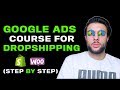 🎓Google Ads FREE COURSE For Shopify Dropshipping | Google Adwords 2020 Course