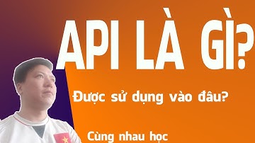 Api là gì? Hiện nay API được sử dụng vào đâu?