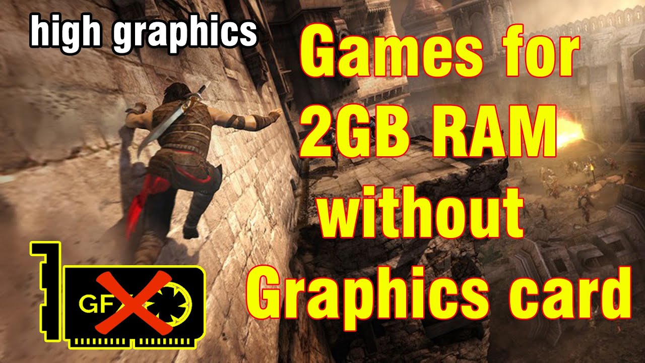TOP GAMES FOR 2GB RAM WITHOUT GRAPHIC CARD YouTube
