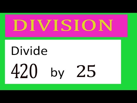 Divide 420 by 25 Divide completely