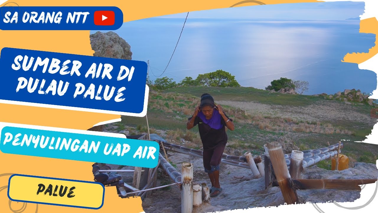 Sumber Air Palue - Penyulingan Uap Panas Gunung Rokatenda, Kampung Poa, Desa Rokilole Palue - NTT
