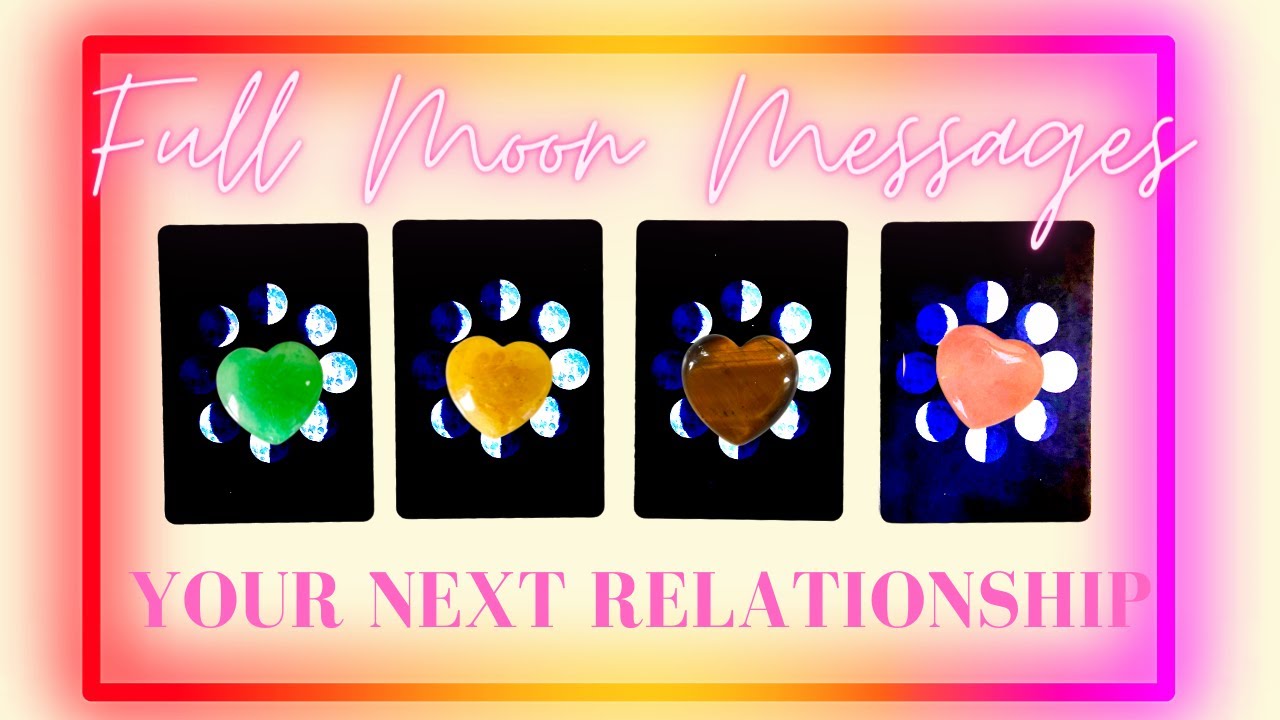 🔮Singles|Your Next Relationship.🔮💏 🌕💌 BONUS✨ FULL MOON MESSAGES🔮 Pick A Card🔮Tarot Card Reading🔮
