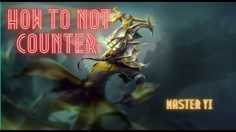 How to NOT counter: Master Yi