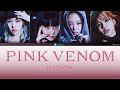 BLACKPINK - Pink Venom Lyrics [HAN /ROM / ENGLISH]