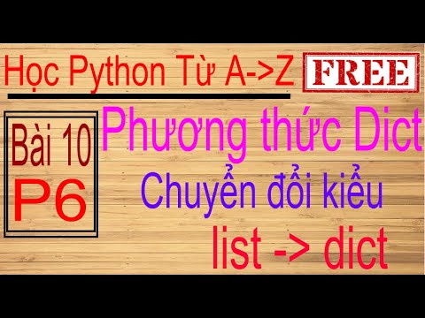 line dict  2022  Lập trình Python | Bài 10 (p6): Các phương thức của dict, chuyển đổi các kiểu list...sang kiểu dict