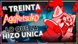 AGGRETSUKO y su Numero MAGICO, que es el 30 por cierto.