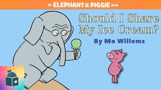 Kids Book Read Aloud  Should I Share My Ice Cream?  Elephant and Piggie  By Mo Willems