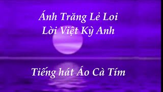 Ánh Trăng Lẻ Loi -  Tiếng hát ÁO CÀ TÍM-  Nhạc Trung Hoa - Lời Việt Kỳ Anh