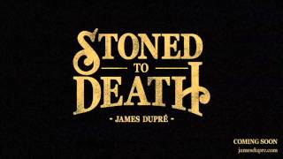 Stoned To Death - James Dupré chords