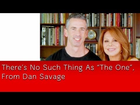 Dan Savage: Why There's No Such Thing As "The One"