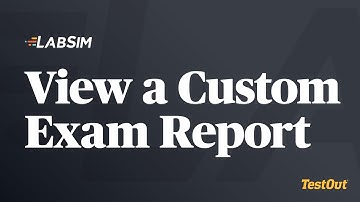 View a Custom Exam Report - TestOut LabSim