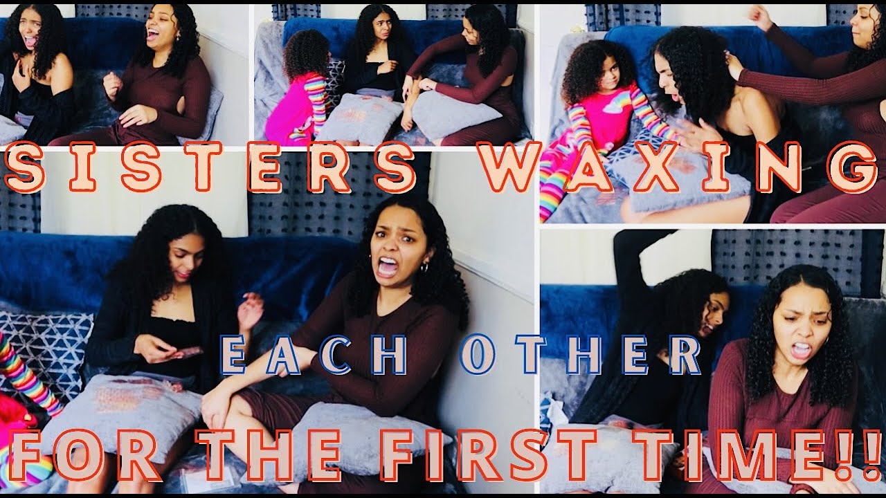 SISTERS WAXING EACH OTHER FOR THE FIRST TIME!!!! YouTube