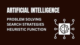 Problem Solving Search Strategies &amp; Heuristic Function in AI | Introduction &amp; Concepts