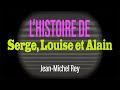 Jean michel rey  lhistoire de serge louise et alain clip officiel